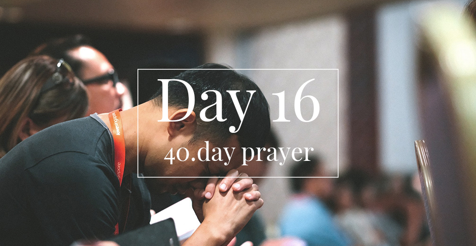 40.day prayer day 16