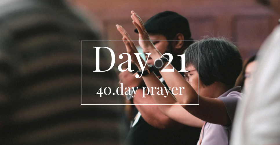 40.day prayer day 21