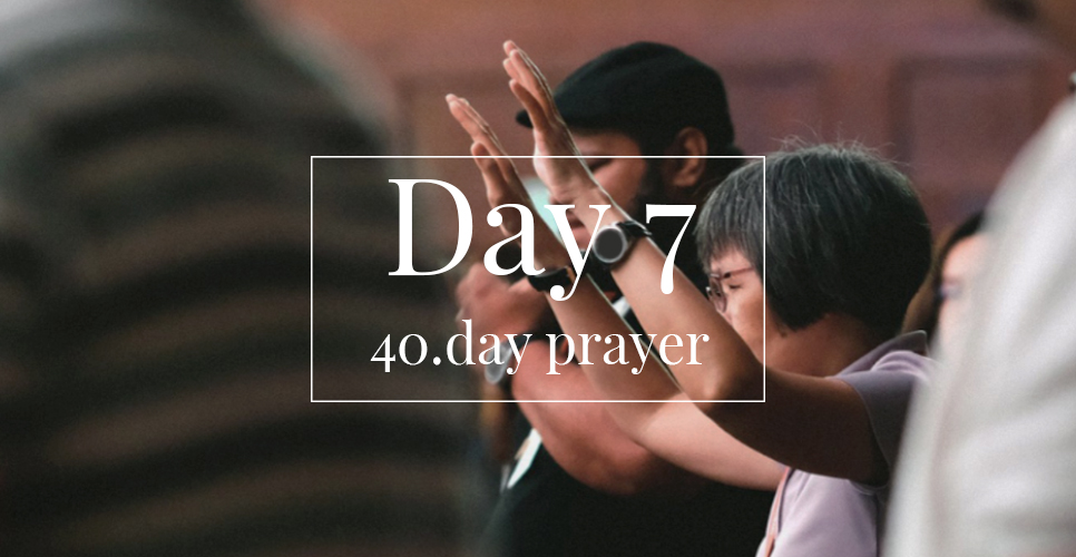 40.day prayer day 7