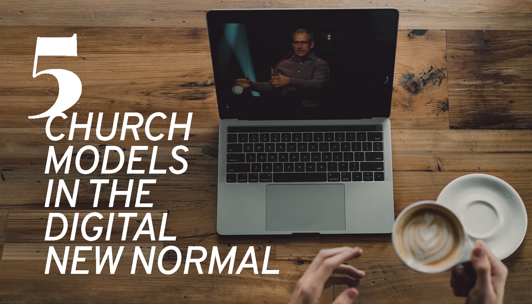 Which of the 5 church models in the digital New Normal is your church? Photo:Nathan Ansell/Unsplash.com