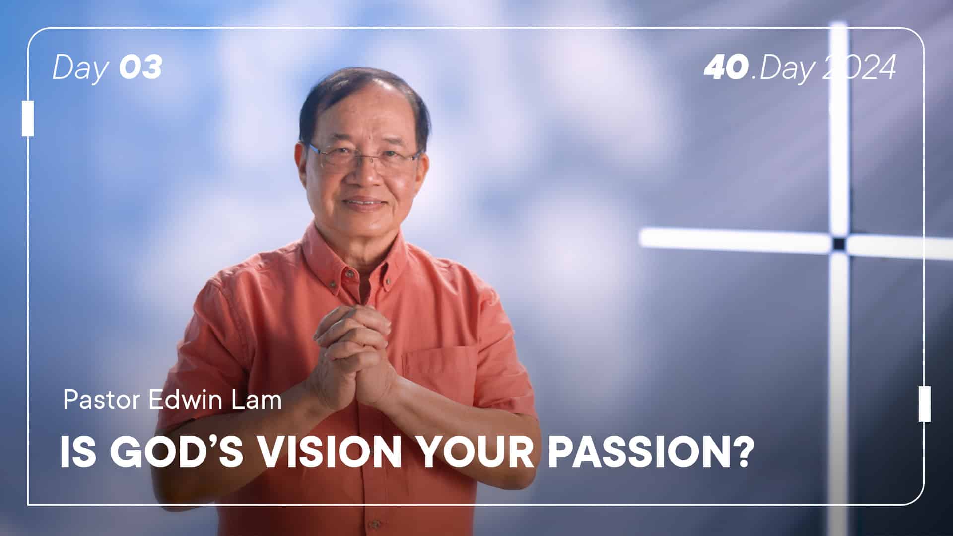 Day 3: Is God’s vision your passion?